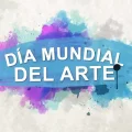 Día Mundial del Arte: una celebración global de la creatividad y la expresión humana